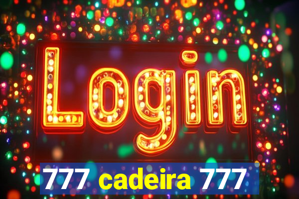 777 cadeira 777